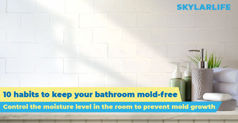 10 habits to keep your bathroom mold stain free
